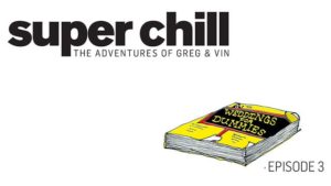 SuperChill Adventures of Greg & Vin